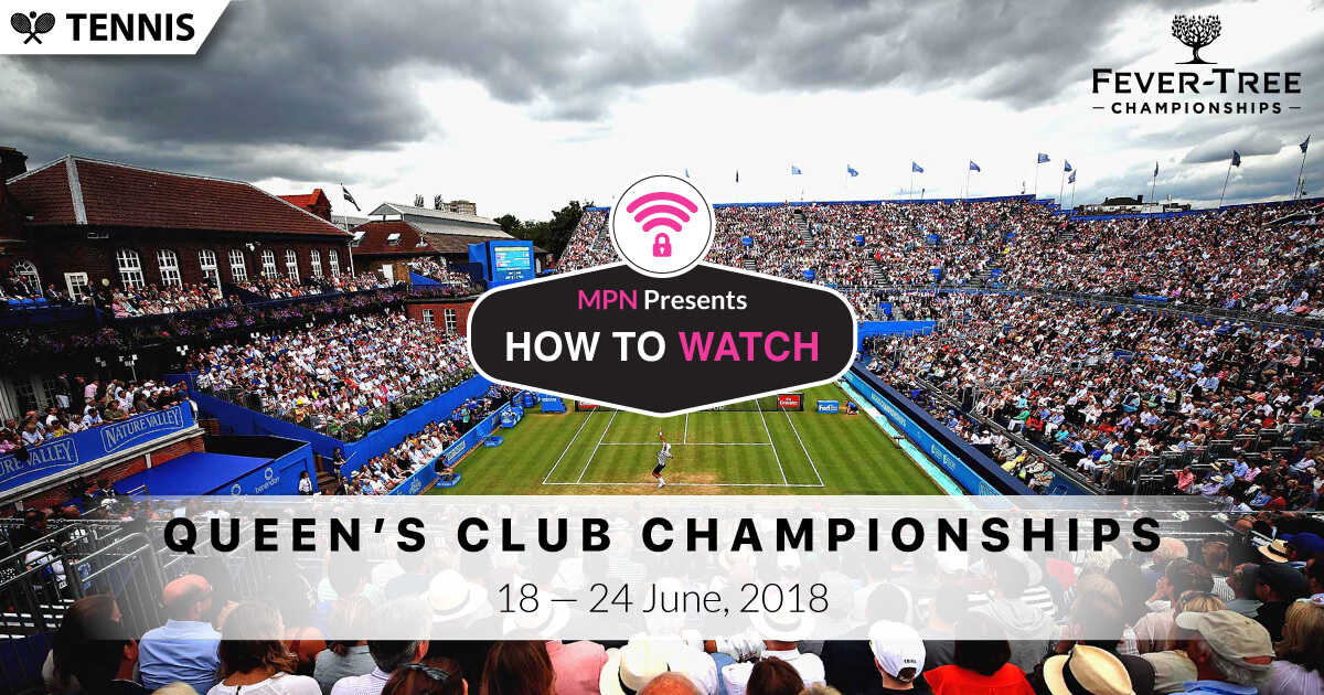2018 Queen's Club Championship How To Watch Live Online
