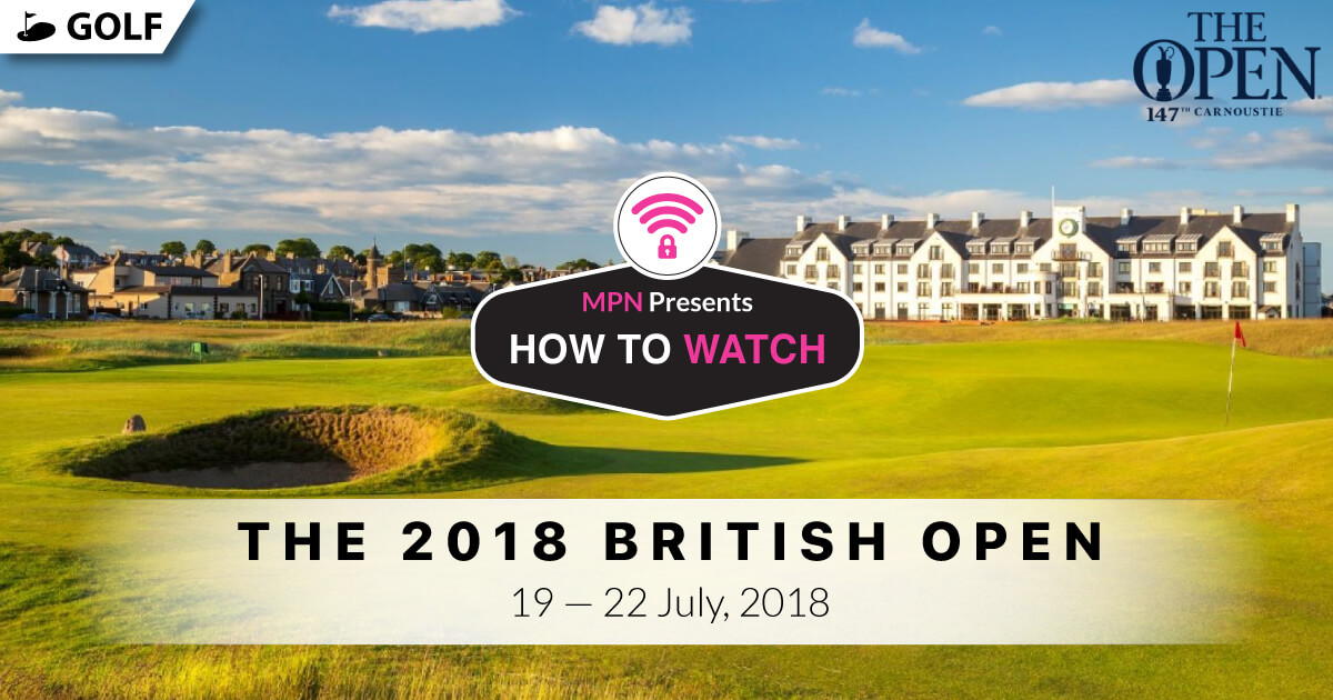 The 2018 British Open Golf Championship  How To Watch Live Online